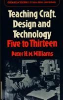 Teaching craft, design, and technology, five to thirteen by Peter H. M. Williams