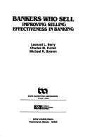 Cover of: Bankers who sell: improving selling effectiveness in banking