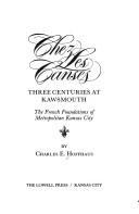 Cover of: Chez les Canses: three centuries at Kawsmouth : the French foundations of metropolitan Kansas City