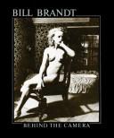 Cover of: Bill Brandt, behind the camera: photographs, 1928-1983