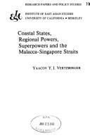 Coastal states, regional powers, superpowers, and the Malacca-Singapore Straits by Yaacov Vertzberger