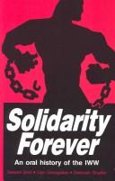 Cover of: Solidarity forever: an oral history of the IWW