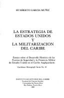 Cover of: estrategia de Estados Unidos y la militarización del Caribe: ensayo sobre el desarrollo histórico de las fuerzas de seguridad y la presencia militar de Estados Unidos en el Caribe angloparlante