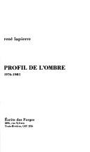 Cover of: Profil de l'ombre by René Lapierre