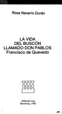 Cover of: La vida del Buscón llamado don Pablos, Francisco de Quevedo by Rosa Navarro Durán