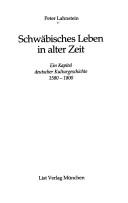 Cover of: Schwäbisches Leben in alter Zeit: ein Kapitel deutscher Kulturgeschichte 1580-1800