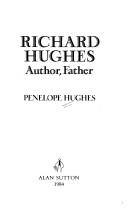 Cover of: Richard Hughes: author, father