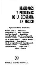 Realidades y problemas de la geografía en México by Angel Bassols Batalla