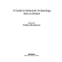 Cover of: guide to industrial archaeology sites in Britain