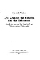 Cover of: Die Grenzen der Sprache und der Erkenntnis: Analysen an und im Anschluss an Wittgensteins Philosophie