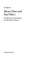 Cover of: Moses Hess und Karl Marx: ein Beitrag zur Entstehung der Marxschen Theorie