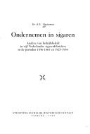 Cover of: Ondernemen in sigaren: analyse van bedrijfsbeleid in vijf Nederlandse sigarenfabrieken in de perioden 1856-1865 en 1925-1934