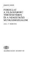 Cover of: Fordulat a világháború történetében és a nemzetközi munkásmozgalom: (1916-17. március)