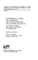 Cover of: Contribution à l'étude de la rébellion des cours souveraines sous le règne de Louis XV: le cas de la Cour des aides et finances de Montauban