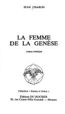 Cover of: La femme de la genèse: roman cosmique