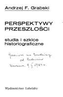 Cover of: Perspektywy przeszłości by Andrzej Feliks Grabski