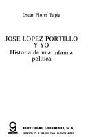 Cover of: José López Portillo y yo: historia de una infamia política