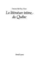 La littérature intime du Québec by Françoise van Roey-Roux