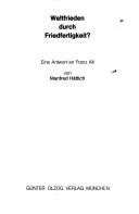 Cover of: Weltfrieden durch Friedfertigkeit?: eine Antwort an Franz Alt