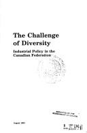 Cover of: The challenge of diversity: industrial policy in the Canadian Federation