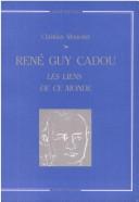 Cover of: René Guy Cadou: les liens de ce monde