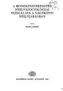 Cover of: A mondatszerkesztés nyelvszociológiai vizsgálata a Nagykónyi nyelvjárásban by Szabó, József, Szabó, József