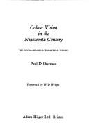 Cover of: Colour vision in the nineteenth century: the Young-Helmholtz-Maxwell theory