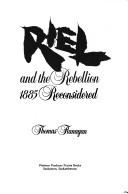 Cover of: Riel and the Rebellion 1885 reconsidered by Thomas Flanagan. --