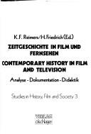 Cover of: Zeitgeschichte in Film und Fernsehen by K.F. Reimers, H. Friedrich (ed.).