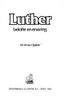 Cover of: Luther, belofte en ervaring by W. van 't Spijker