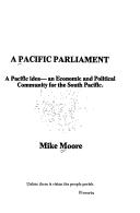 Cover of: A Pacific parliament: a Pacific idea : an economic and political community for the South Pacific