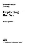 Cover of: Exploiting the sea: fishing