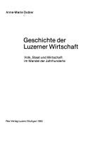 Cover of: Geschichte der Luzerner Wirtschaft: Volk, Staat und Wirtschaft im Wandel der Jahrhunderte