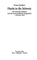 Cover of: Flucht in die Schweiz: die neutrale Schweiz und die österreichische Emigration 1938 bis 1945