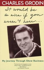 It Would Be So Nice If You Weren't Here by Charles Grodin