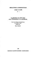 Cover of: Les Dissidents du XVIe siècle entre l'humanisme et le catholicisme: actes du colloque de Strasbourg (5-6 février 1982)