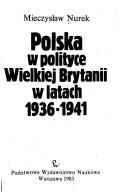 Cover of: Polska w polityce Wielkiej Brytanii w latach 1936-1941