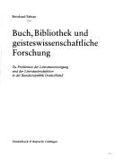 Cover of: Buch, Bibliothek und geisteswissenschaftliche Forschung: zu Problemen der Literaturversorgung und der Literaturproduktion in der Bundesrepublik Deutschland