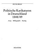 Cover of: Politische Karikaturen in Deutschland 1848/49: Essay, Bibliographie, Katalog