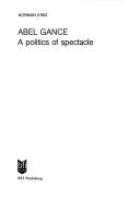 Cover of: Abel Gance: a politics of spectacle