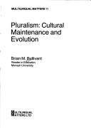 Cover of: Pluralism, cultural maintenance and evolution by Brian Milton Bullivant