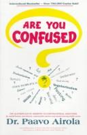 Cover of: Are you confused?: de-confusion book on nutrition & health, with the latest scientific research and authoritative answers to the most controversial questions