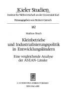 Cover of: Kleinbetriebe und Industrialisierungspolitik in Entwicklungsländern: eine vergleichende Analyse der ASEAN-Länder