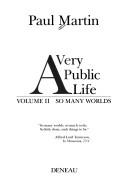 Cover of: A very public life by Martin, Paul, Martin, Paul