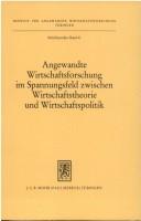 Cover of: Angewandte Wirtschaftsforschung im Spannungsfeld zwischen Wirtschaftstheorie und Wirtschaftspoilitik [sic] by herausgegeben von Bernhard Keller und Alfred E. Ott.