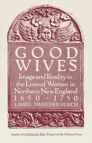 Cover of: Good wives: image and reality in the lives of women in northern New England, 1650-1750