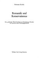 Cover of: Romantik und Konservatismus: das "politische" Werk Friedrich von Hardenbergs (Novalis) im Horizont seiner Wirkungsgeschichte