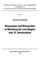 Cover of: Brauwesen und Braurechte in Nürnberg bis zum Beginn des 19. Jahrhunderts by Werner Schultheiss