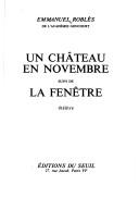 Cover of: Un château en novembre ; suivi de, La fenêtre: théâtre