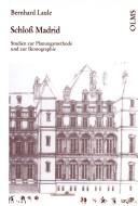 Cover of: Schloss Madrid: Studien zur Planungsmethode und zur Ikonographie eines Profanbaus des 16. Jahrhunderts in Frankreich